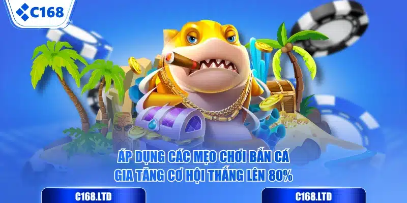 Áp dụng các mẹo chơi bắn cá gia tăng cơ hội thắng lên 80%